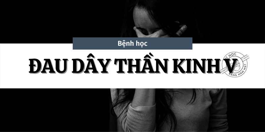 Đau Dây Thần Kinh Sinh Ba (Trigeminal Neuralgia): Chẩn Đoán & Điều Trị