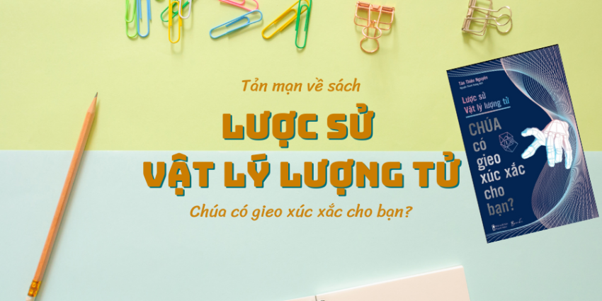 Review Sách: Lược Sử Vật Lý Lượng Tử (Chúa Có Gieo Xúc Xắc?) 2026