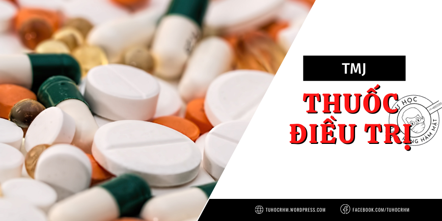 Sử Dụng Thuốc Trong Điều Trị Rối Loạn Thái Dương Hàm (TMJ) (2026)