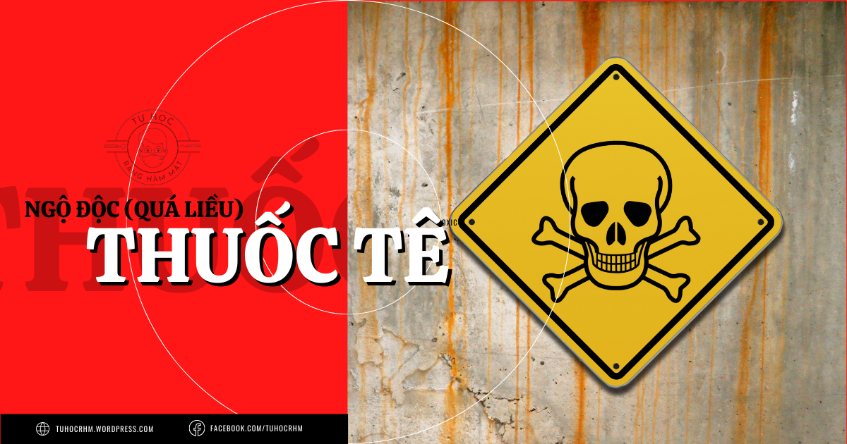 Ngộ Độc (Quá Liều) Thuốc Tê: Cơ Chế & Phác Đồ Xử Trí (2026)